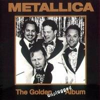 Metallica : The Golden Unplugged Album